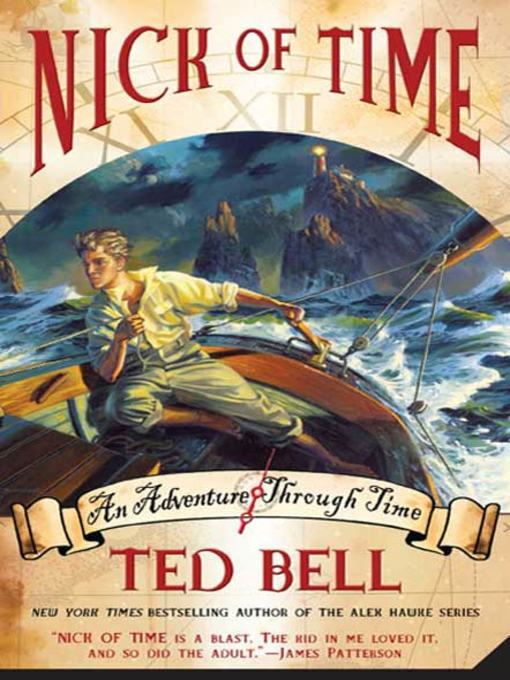 Title details for Nick of Time by Ted Bell - Available